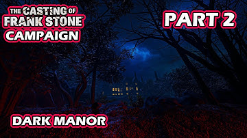 THE CASTING OF FRANK STONE Gameplay Walkthrough Part 2 Dark Manor - IMMERSIVE NO COMMENTARY