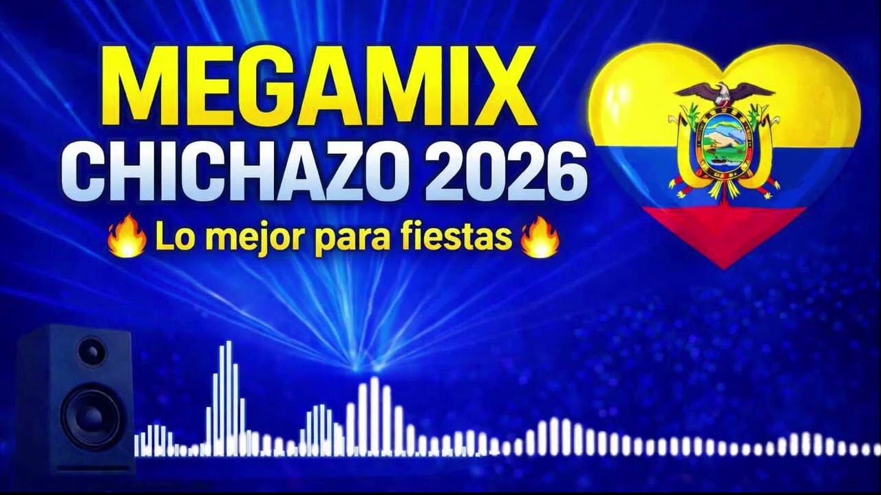 MEGAMIX CHICHAZO 2026 - BAILE - MIX BAILABLE - ECUATORIANA - CHICHITA - FIESTAS ECUATORIANA