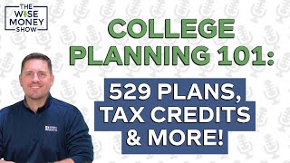 College Planning 101: 529 Plans, Tax Credits & Smarter Student Loans