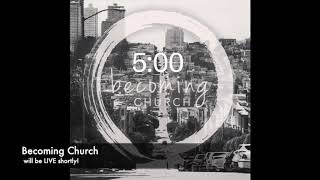 Custom Countdown created for Becoming Church (5:00 minutes)
