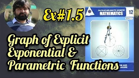 Mathematics 12 Chapter 1 Exercise 1.5 Graphs of explicit exponential and parametric functions