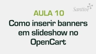 Aula 10 - Como inserir banners em slideshow no OpenCart