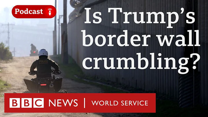 What happened to Trump’s border wall? - The President's Path podcast, BBC World Service