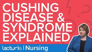 Cushing Disease and Cushing Syndrome Explained | Lecturio Nursing NCLEX Review