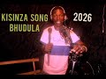 KISINZA SONG BHUDULA 2026 0740230316