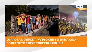 🚨 Torcida do Sport entra em confronto com a PM após derrota para o CRB no Estádio Rei Pelé