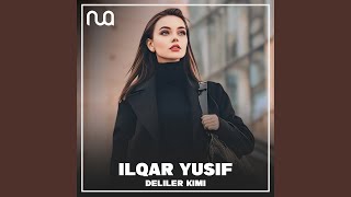 Deliler Kimi - Ilqar Yusif