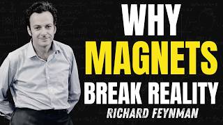 How Magnets Actually Work — Feynman Finally Explains It ⚡