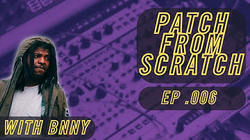 BEATMAKING WORKFLOW WITH MODULAR SYNTHS - PATCH FROM SCRATCH- EP 006 - WITH BNNY