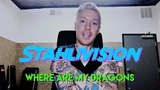 STAHLIVISION: Where Are My Dragons