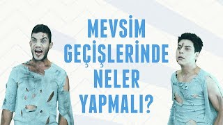 Mevsim Geçişlerinde Neler Yapmalı? Erkek Kafası