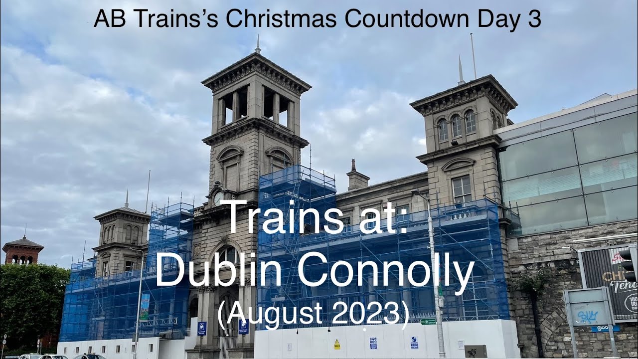 AB Trains’s Christmas Countdown Day 3 - Trains at: Dublin Connolly (August 2023)