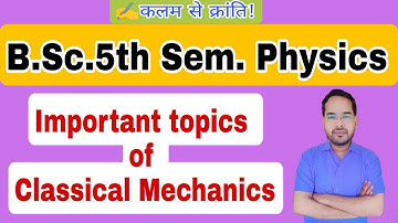 Important topics of Classical Mechanics for exam| by Navneet Gautam|