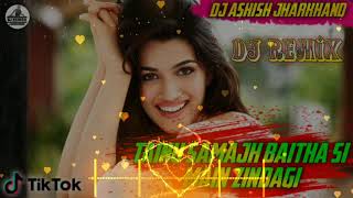 Tainu Samajh Baitha Si Main Zindagi Tu Mout Di 💘 Tik Tok Viral Dance Mix 💕 Dj Ashish Jharkhand