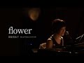 篠原美也子/flower(2021.4.29 Shibuya 7th FLOOR)