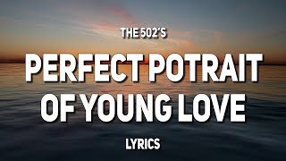 Video thumbnail of "The 502's - Perfect Portrait of Young Love (Lyrics)"