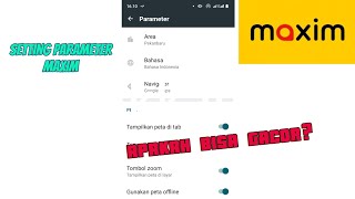 Settingan Paramater Maxim Driver Supaya Dapat Orderan lebih enteng dan menambah pundi pundi Rupiah