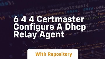 6 4 4 certmaster configure a dhcp relay agent