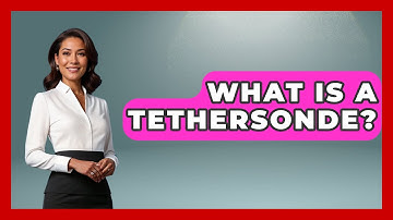 What Is A Tethersonde? - Weather Watchdog