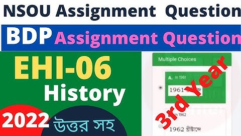 NSOU BDP EHI 6 Assignment Question 2022 / History Paper -6 / EHI-06 / 3rd Year