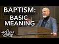 Baptism - Basic Meaning by Dr. James White (2nd in series)