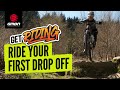 How To Ride Your First MTB Drop Off Mountain Bike 