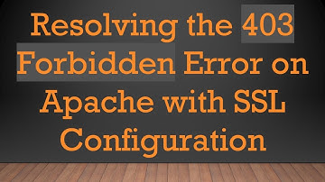 Resolving the 403 Forbidden Error on Apache with SSL Configuration