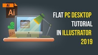 Flat PC Desktop Tutorial in Illustrator 2019