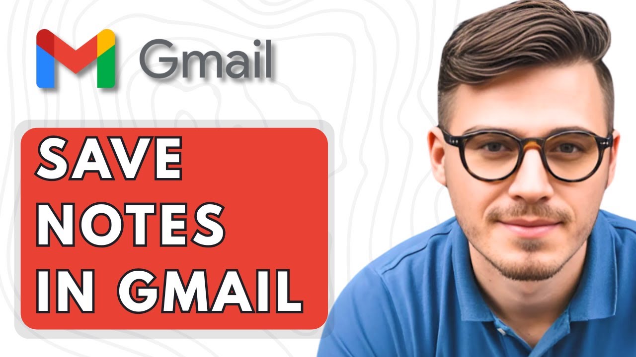 How To Save Notes in Gmail [2025 Guide] - YouTube