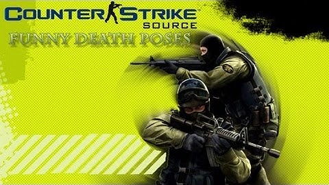 Counter Strike Source - Funny Death Poses