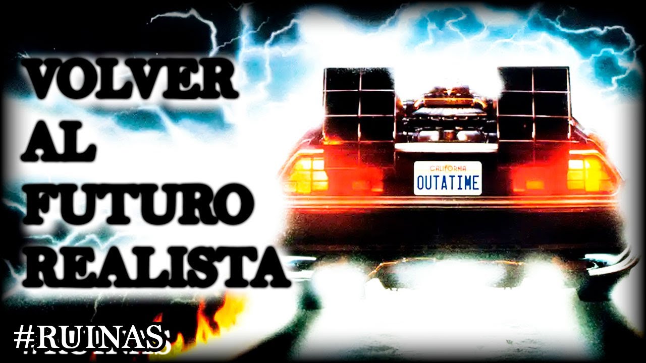 ¿Como seria VOLVER AL FUTURO Realista? RUINAS | Daniel … — Transcript