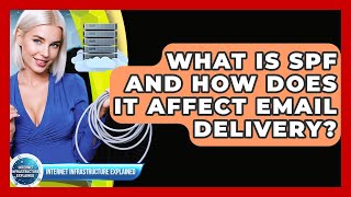 What Is SPF And How Does It Affect Email Delivery? - Internet Infrastructure Explained