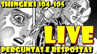 Shingeki 104-105 Perguntas E Respostas Na Live Às 20Hrs Na Twitch