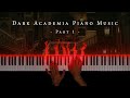 Dark Academia Piano Music 1 Hour Of Dark Melancholic Piano Music Part 1 Dark Academia Piano Music 1 Hour Of Dark Melancholic Piano Music Part 1