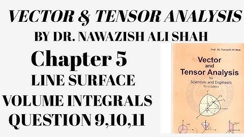 Vector and Tensor Analysis by Dr. Nawazish Ali shah chapter 5 Question 9,10,11