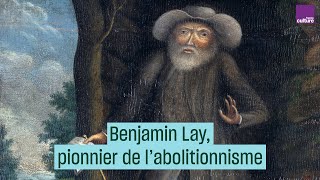 Benjamin Lay Pioneer of Abolitionism -