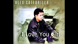 I Love You Girl - Alex Catedrilla