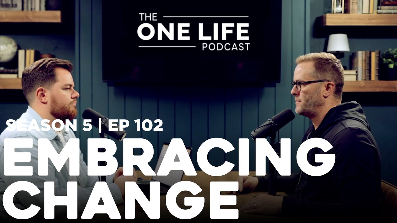 The One Life Podcast: Episode 102 - Embracing Change