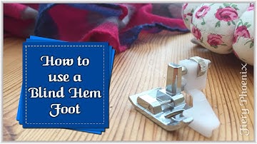 How to Use a Blind Hem Foot :: by Babs at Fiery Phoenix