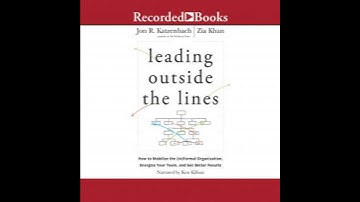 Leading Outside the Lines: How to Mobilize the (In)formal Organization, Energize Your Team, and Get