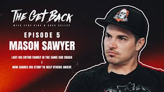 Lost His Entire Family In a Car Accident, Now Using His Pain To Help Others - Mason Sawyer (EP. 5)