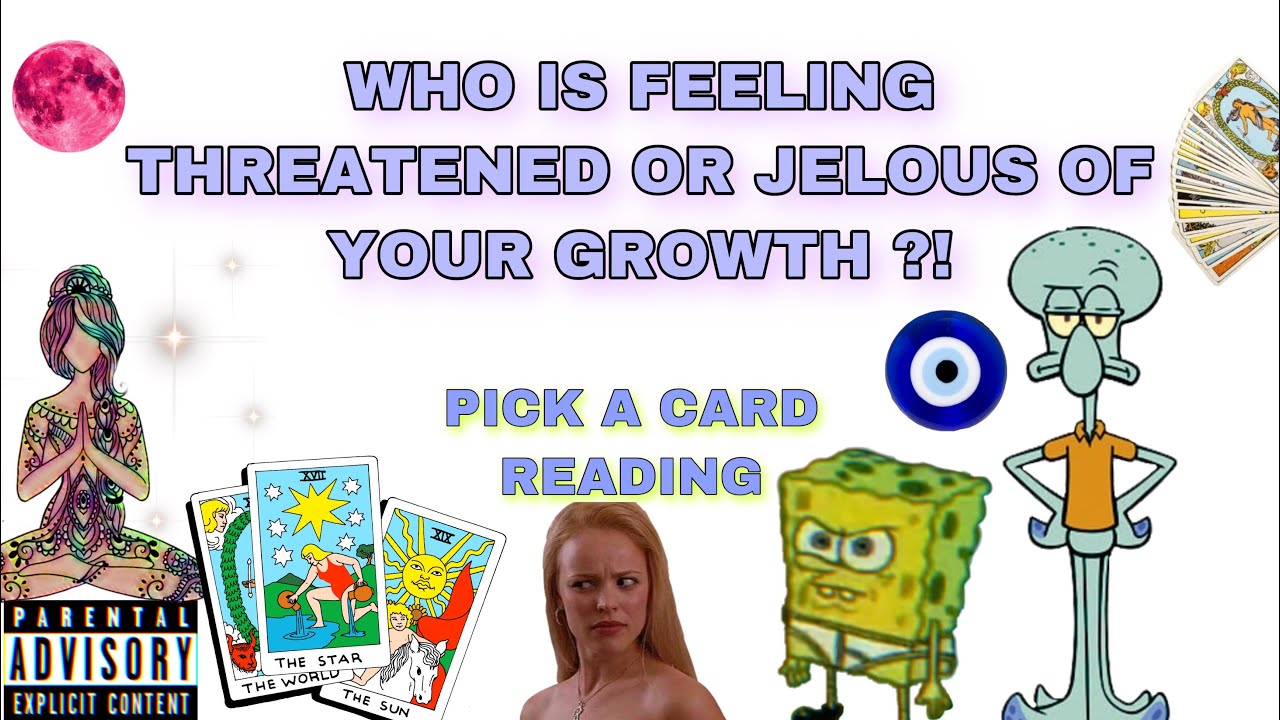 (PICK A CARD) WHO IS FEELING THREATENED OR JEALOUS OF YOUR GROWTH AND WHY ?!