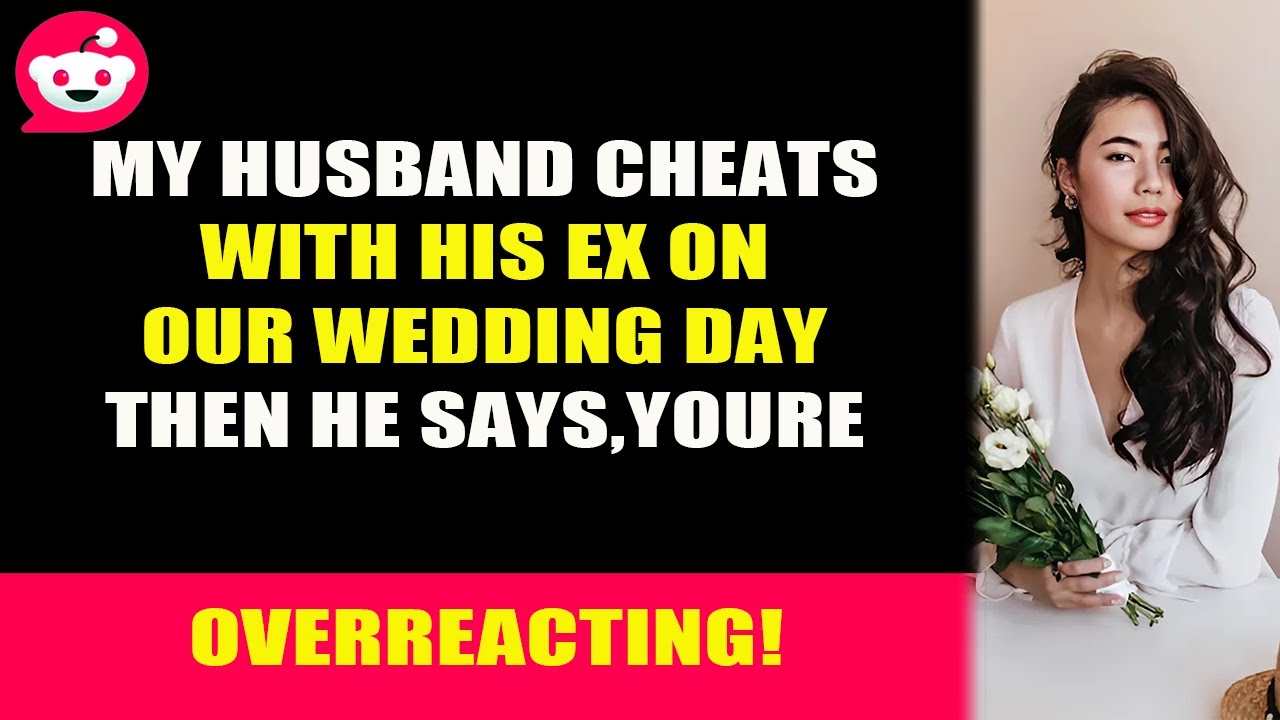 My Husband Cheats with His Ex on Our Wedding Day Then He Says, Youre ...