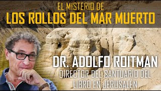 El misterio de los Rollos del Mar Muerto y su edición para el gran público. Adolfo Roitman