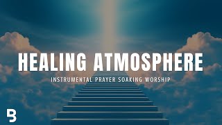 Healing Atmosphere | Prophetic | Instrumental Worship