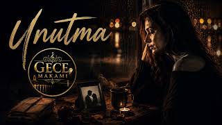 Unutma Yüreğe Dokunan Slow Arabesk Şarkı Gece Makamı