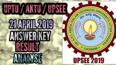 UPTU /AKTU /UPSEE APRIL 2019 EXAM ANSWER KEY RESULT