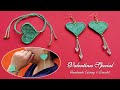 Valentine Special!!! DIY Macrame Earrings & Bracelet- Heart Bracelet/Earrings - Valentine Gift Idea