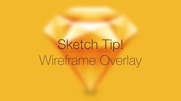 Sketch Tip Wireframe Overlay