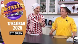 Nerminin Enfes Mutfağı 17 Haziran 2025